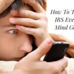 How To Talk To The IRS Even If Your Mind Goes Blank