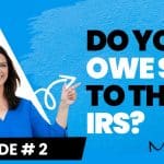 What To Do If You Are A Business Owner And You Owe Money To The IRS?| Claudia Moncarz | Episode 02