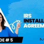 Get Out of Debt with IRS Installment Agreements | Claudia Moncarz | Episode 05
